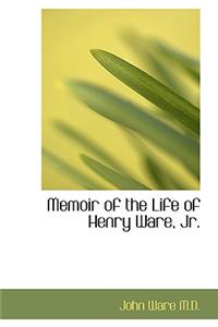 Memoir of the Life of Henry Ware, JR.