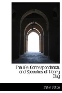 The Life, Correspondence, and Speeches of Henry Clay