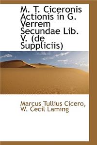 M. T. Ciceronis Actionis in G. Verrem Secundae Lib. V. (de Suppliciis)