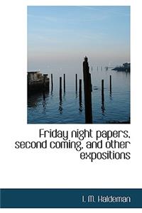 Friday Night Papers, Second Coming, and Other Expositions