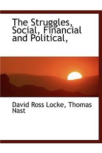 The Struggles, Social, Financial and Political,