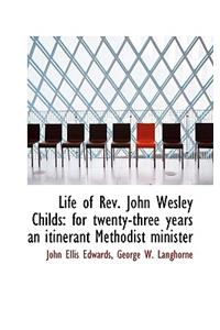 Life of REV. John Wesley Childs