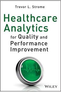 Healthcare Analytics for Quality and Performance Improvement