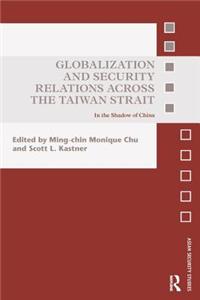 Globalization and Security Relations across the Taiwan Strait