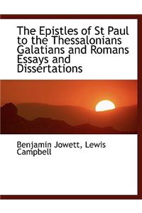 The Epistles of St Paul to the Thessalonians Galatians and Romans Essays and Dissertations