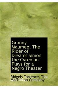 Granny Maumee, the Rider of Dreams Simon the Cyrenian Plays for a Negro Theater