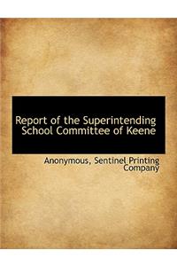 Report of the Superintending School Committee of Keene