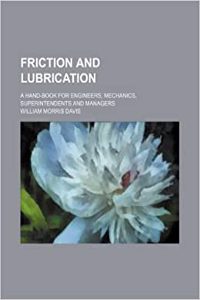 Friction and Lubrication; A Hand-Book for Engineers, Mechanics, Superintendents and Managers