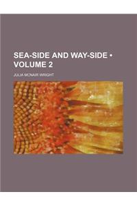 Sea-Side and Way-Side (Volume 2)