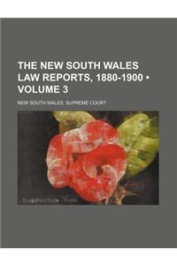 The New South Wales Law Reports, 1880-1900 (Volume 3)