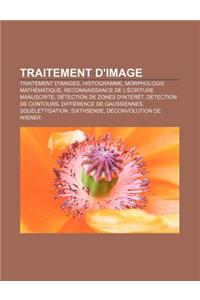 Traitement D'Image: Traitement D'Images, Histogramme, Morphologie Mathematique, Reconnaissance de L'Ecriture Manuscrite