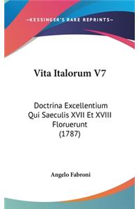 Vita Italorum V7: Doctrina Excellentium Qui Saeculis XVII Et XVIII Floruerunt (1787)