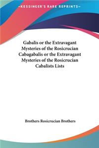 Gabalis or the Extravagant Mysteries of the Rosicrucian Cabagabalis or the Extravagant Mysteries of the Rosicrucian Cabalists Lists