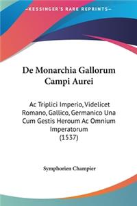 de Monarchia Gallorum Campi Aurei