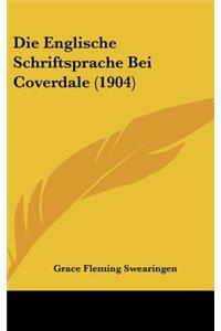 Die Englische Schriftsprache Bei Coverdale (1904)