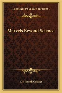 Marvels Beyond Science