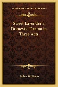 Sweet Lavender a Domestic Drama in Three Acts