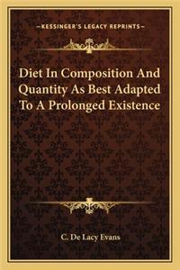 Diet in Composition and Quantity as Best Adapted to a Prolonged Existence