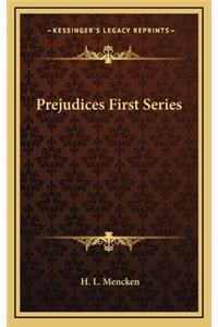 Prejudices First Series