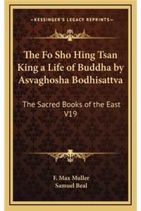 Fo Sho Hing Tsan King a Life of Buddha by Asvaghosha Bodhisattva