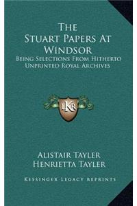 Stuart Papers At Windsor