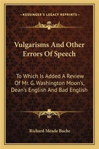 Vulgarisms and Other Errors of Speech