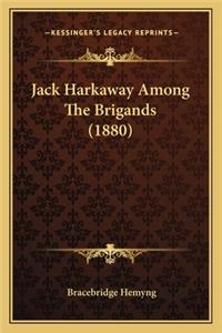 Jack Harkaway Among the Brigands (1880)