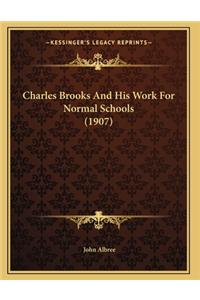 Charles Brooks And His Work For Normal Schools (1907)