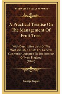Practical Treatise On The Management Of Fruit Trees