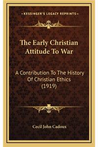 The Early Christian Attitude To War