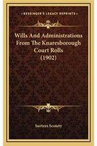 Wills and Administrations from the Knaresborough Court Rolls (1902)