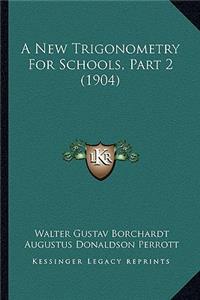 New Trigonometry for Schools, Part 2 (1904)