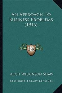 An Approach To Business Problems (1916)