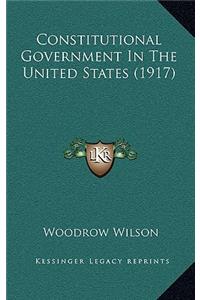 Constitutional Government in the United States (1917)
