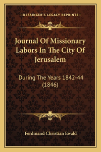 Journal Of Missionary Labors In The City Of Jerusalem