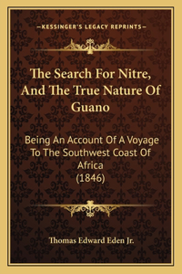 Search For Nitre, And The True Nature Of Guano