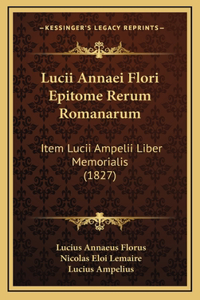 Lucii Annaei Flori Epitome Rerum Romanarum