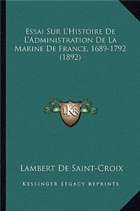 Essai Sur L'Histoire De L'Administration De La Marine De France, 1689-1792 (1892)