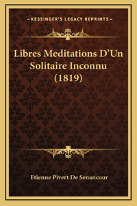 Libres Meditations D'Un Solitaire Inconnu (1819)
