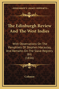 The Edinburgh Review And The West Indies: With Observations On The Pamphlets Of Stephen Macaulay, And Remarks On The Slave Registry Bill (1816)