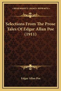 Selections From The Prose Tales Of Edgar Allan Poe (1911)