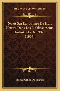 Notes Sur La Journee De Huit Heures Dans Les Etablissements Industriels De L'Etat (1906)