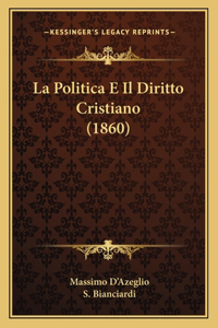 La Politica E Il Diritto Cristiano (1860)