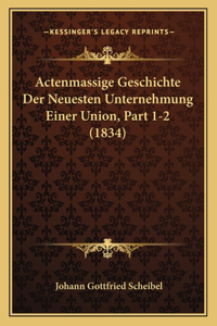 Actenmassige Geschichte Der Neuesten Unternehmung Einer Union, Part 1-2 (1834)