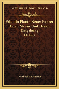 Fridolin Plant's Neuer Fuhrer Durch Meran Und Dessen Umgebung (1886)