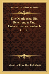 Die Oberlausitz, Ein Belehrendes Und Unterhaltendes Lesebuch (1812)
