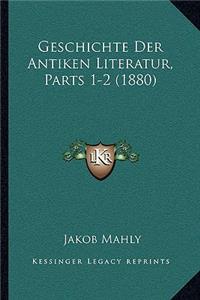 Geschichte Der Antiken Literatur, Parts 1-2 (1880)