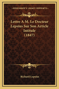 Lettre A M. Le Docteur Lepsius Sur Son Article Intitule (1847)