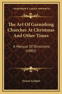The Art Of Garnishing Churches At Christmas And Other Times