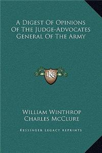 A Digest Of Opinions Of The Judge-Advocates General Of The Army